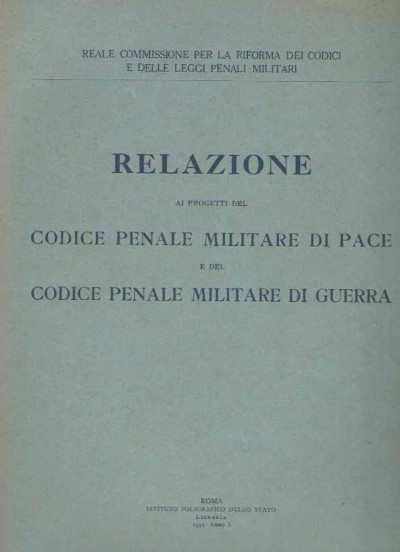 Relazione ai progetti del codice penale militare di pace e di guerra