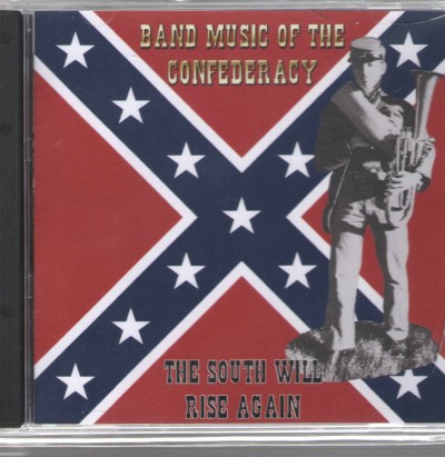 The south will rise again. band music of the confederacy