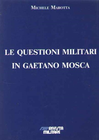 Le questioni militari in gaetano mosca