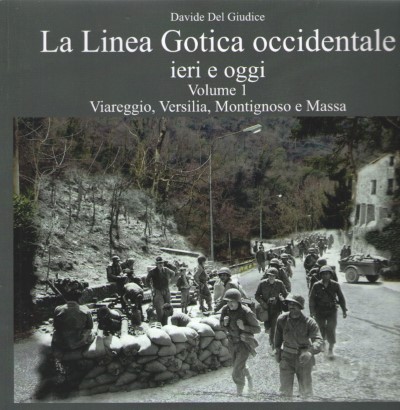 La linea gotica occidentale ieri e oggi vol. 1 – viareggio versilia montignoso e massa