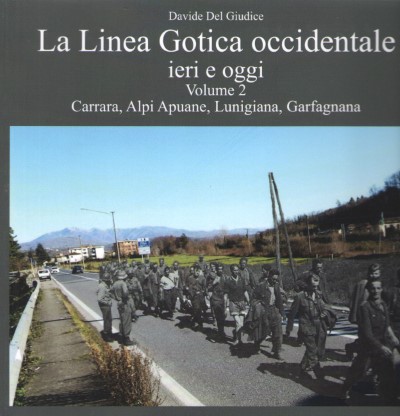 La linea gotica occidentale ieri e oggi vol. 2 – carrara alpi apuane lunigiana garfagnana