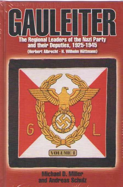 Gauleiter volume 1. the regional leaders of the nazi party and their deputies, 1925-1945