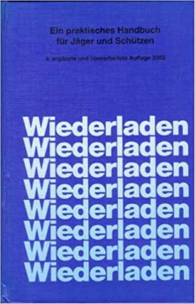 Wiederladen. ein praktisches handbuch für jäger und schützen