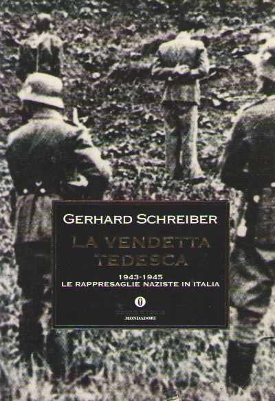 La vendetta tedesca. 1943-1945 le rappresaglie naziste in italia