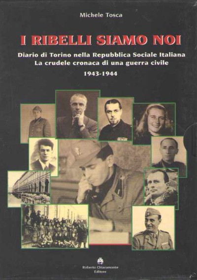 I ribelli siamo noi. diario di torino nella repubblica sociale italiana vol. i-ii