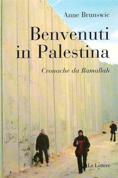 Benvenuti in palestina. cronache da ramallah