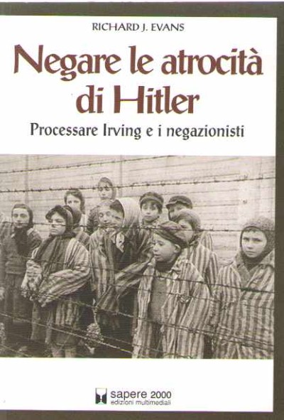 Negare le atrocita’ di hitler. processare irving e i negazionisti