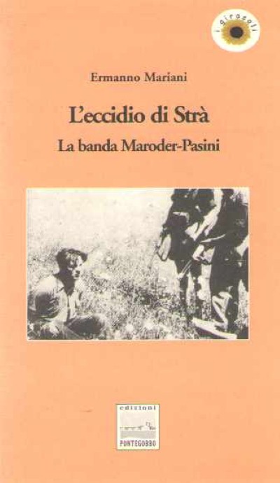 L’eccidio di stra’. la banda maroder-pasini