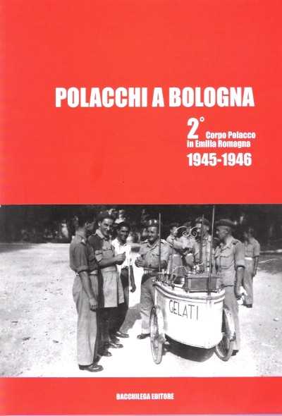 Polacchi a bologna. il secondo corpo polacco in emilia e romagna, 1944-46