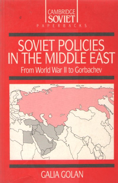 Soviet policies in the middle east. from world war ii to gorbachev