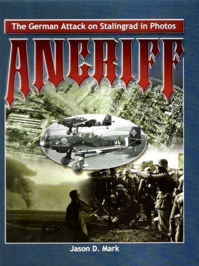 Angriff. the german attack on stalingrad in photos