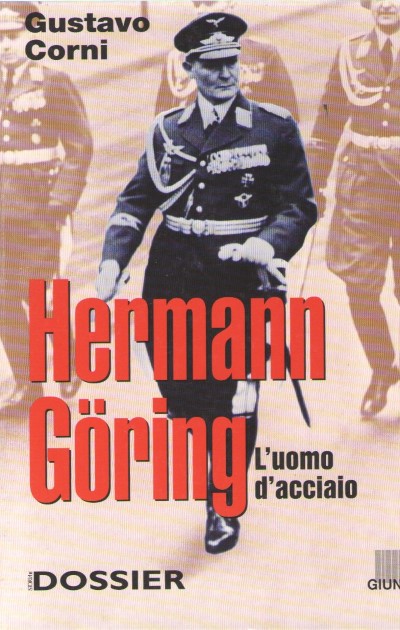 Hermann goering. l’uomo d’acciaio