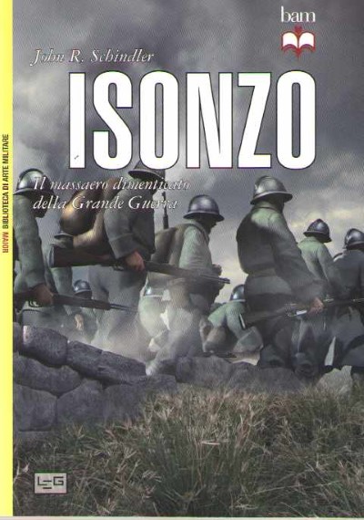 Isonzo. il massacro dimenticato della grande guerra