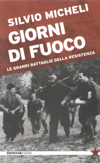 Giorni di fuoco. le grandi battaglie della resistenza