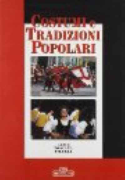 Costumi e tradizioni popolari. lazio toscana umbria volume 1-2