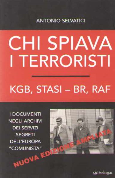 Chi spiava i terroristi. kgb, stasi – br, raf