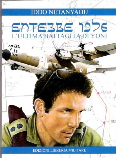 Entebbe 1976. l’ultima battaglia di yoni