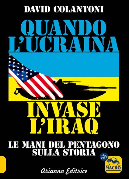 Quando l’Ucraina invase l’Iraq. Le mani del pentagono sulla storia