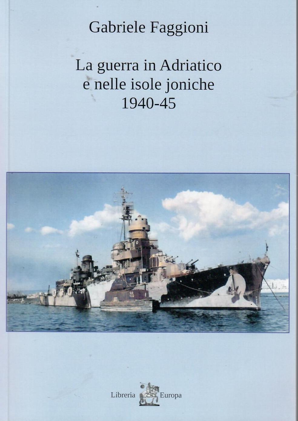 La guerra in Adriatico e nelle isole joniche 1940-45