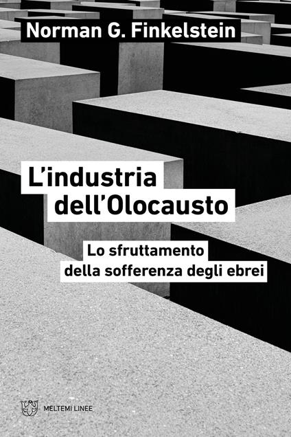 L’industria dell’Olocausto. Lo sfruttamento della sofferenza degli ebrei