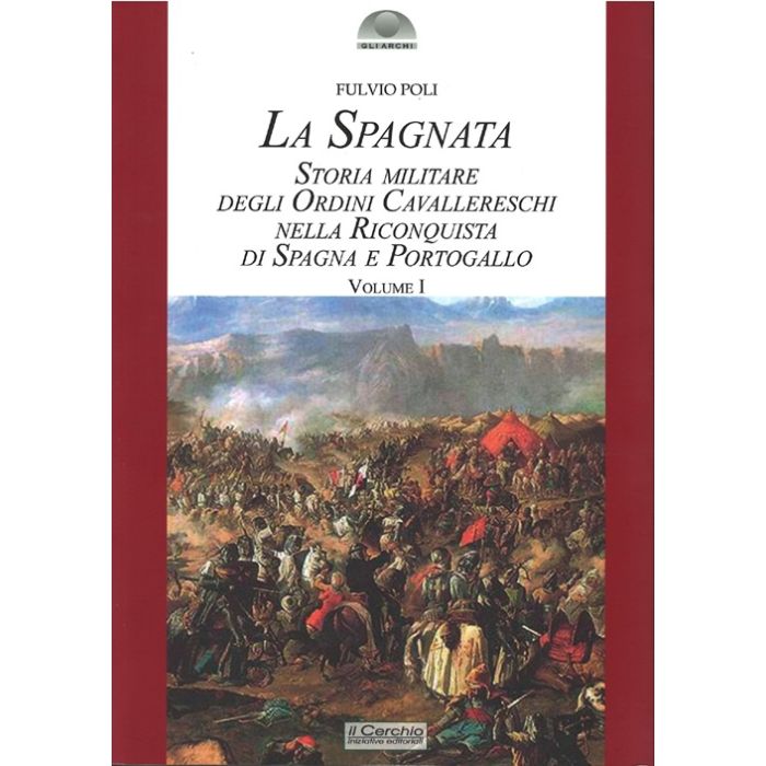 La spagnata. Storia militare degli ordini cavallereschi nella riconquista di Spagna e Portogallo (Due volumi)