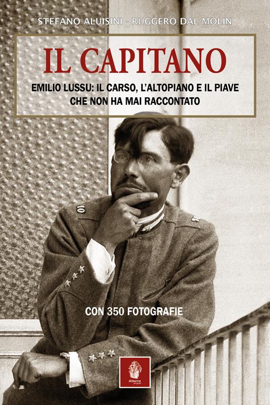 Il Capitano. Emilio Lussu: il Carso, l’Altopiano e il Piave che non ha mai raccontato