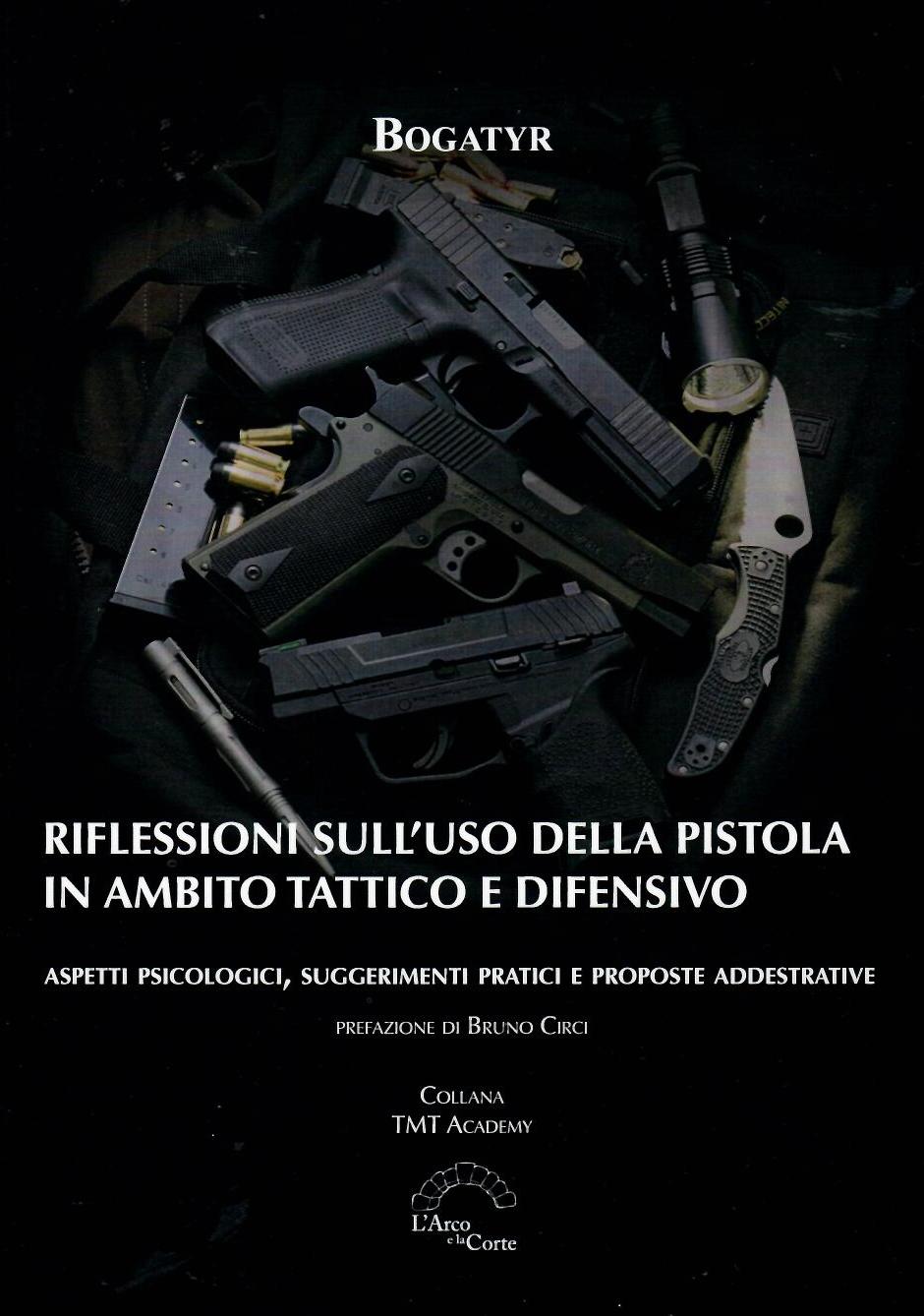 Riflessioni sull’uso della pistola in ambito tattico e difensivo. Aspetti psicologici, suggerimenti pratici e proposte addestrative