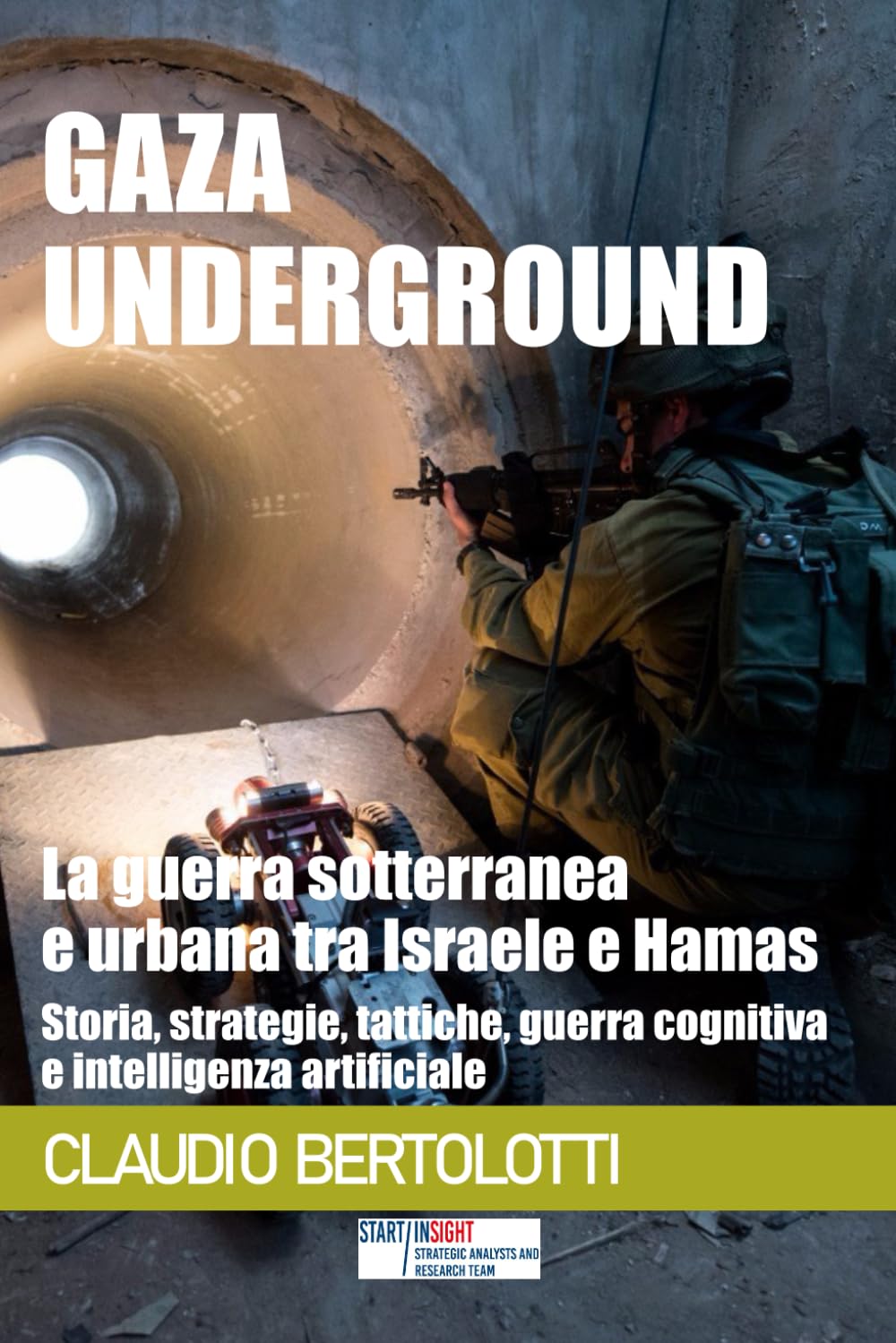 Gaza Underground: la guerra sotterranea e urbana tra Israele e Hamas: Storia, strategie, tattiche, guerra cognitiva e intelligenza artificiale