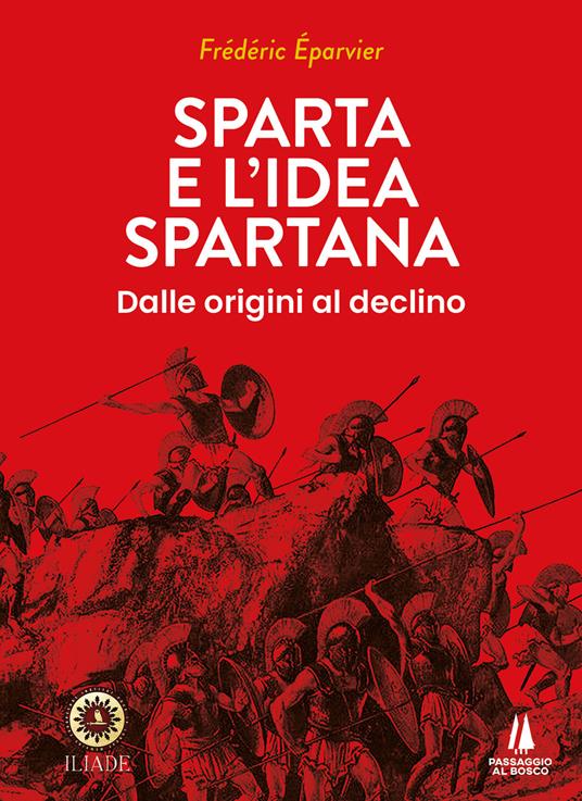 Sparta e l’idea spartana. Dalle origini al declino